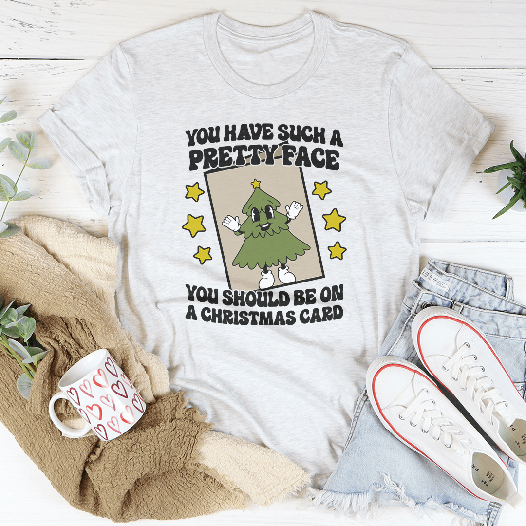 You Have Such A Pretty Face You Should Be On A Christmas Card Tee-2